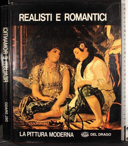La pittura moderna realisti e romantici - pittura moderna realisti e romantici di: Mario Faustinelli - copertina