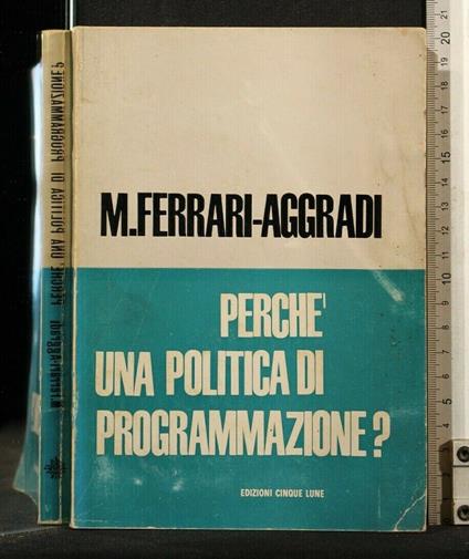 Perchè Una Politica di Programmazione? - Perchè Una Politica di Programmazione? di: Mario Ferrari-Aggradi - copertina