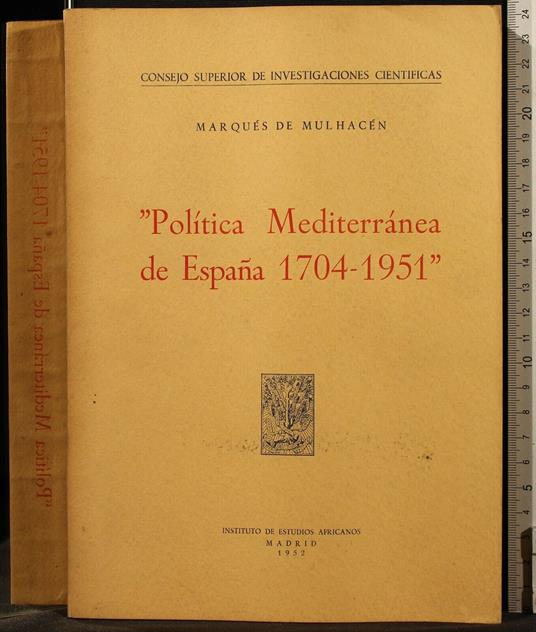 Politica Mediterranea De Espana 1704-1951 - Politica Mediterranea De Espana 1704-1951 di: Marques de Mulhacen - copertina