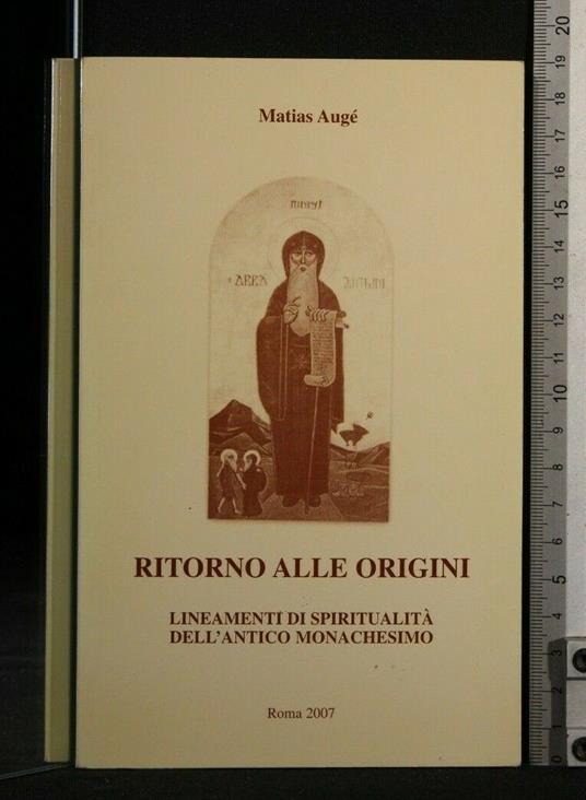 Ritorno Alle Origini Lineamenti di Spiritualità Dell'Antico - Ritorno Alle Origini Lineamenti di Spiritualità Dell'Antico di: Matias Augé - copertina