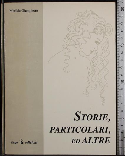 Storie, particolari, ed altre - particolari, ed altre di: Matilde Giampietro Storie - copertina