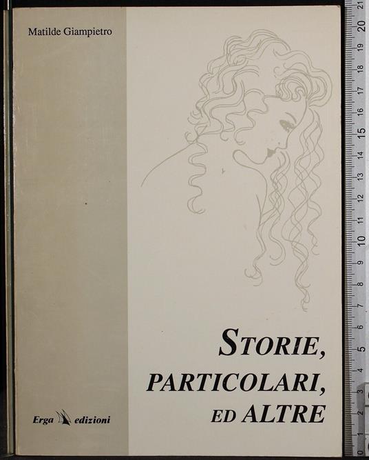 Storie, particolari, ed altre - particolari, ed altre di: Matilde Giampietro Storie - copertina