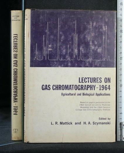 Lectures On Gas Chromatography 1964 Agricultural And Biological - Lectures On Gas Chromatography 1964 Agricultural And Biological di: Mattick - copertina
