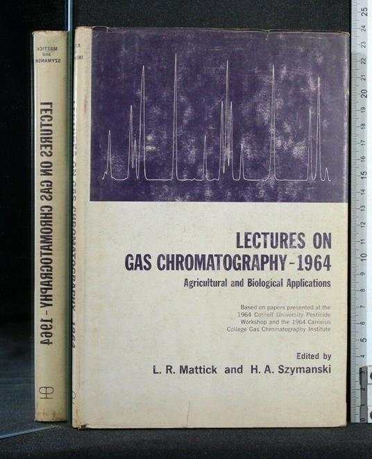 Lectures On Gas Chromatography 1964 Agricultural And Biological - Lectures On Gas Chromatography 1964 Agricultural And Biological di: Mattick - copertina