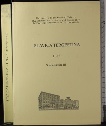 Slavica Tergestina. Studia slavica III - Slavica Tergestina. Studia slavica III di: Mitrovic - copertina