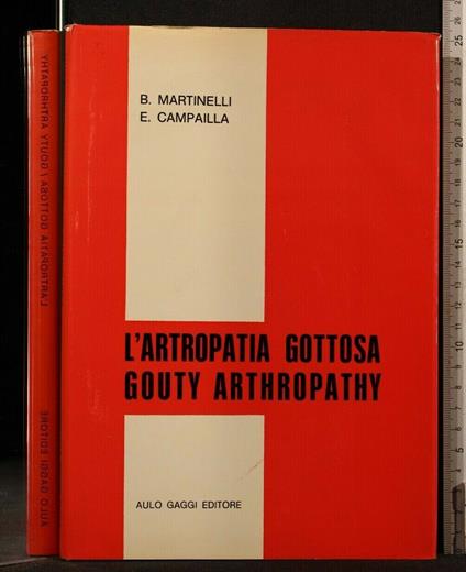 L' Artropatia Gottosa Autori: Bruno Martinelli, Ettore Campailla - Ettore Campailla di: Non applicabile Artropatia Gottosa Autori: Bruno Martinelli - copertina