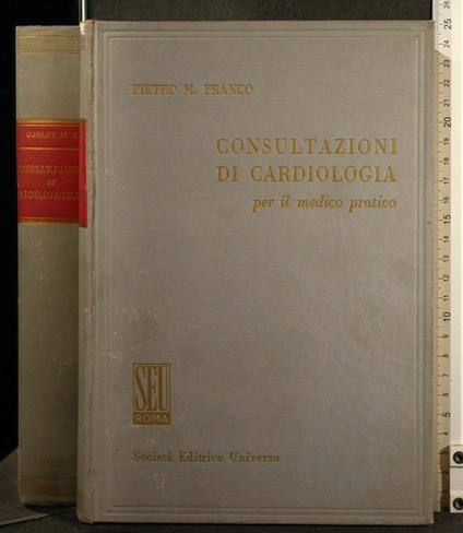 Consultazioni di Cardiologia per Il Medico Pratico - Consultazioni di Cardiologia per Il Medico Pratico di: Pietro Maria Franco - copertina