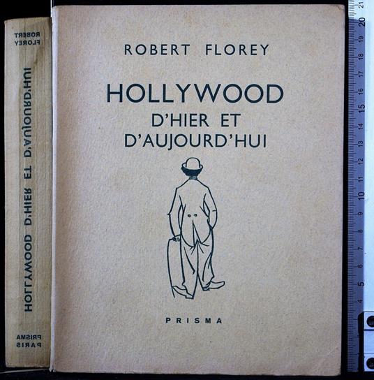 Hollywood d'hier et d'aujourd'hui - Hollywood d'hier et d'aujourd'hui di: Robert Florey - copertina
