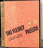The fleshly prelude