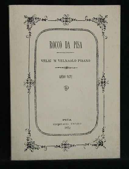 Velsi 'N Velnaolo Pisano Ristampa Anastatica Dell'Edizione Della - Velsi 'N Velnaolo Pisano Ristampa Anastatica Dell'Edizione Della di: Rocco da Pisa - copertina