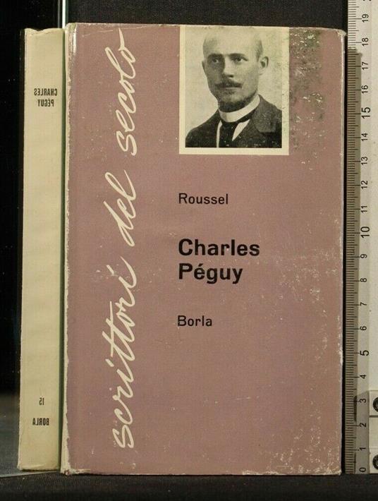 Scrittori Del Secolo Charles Peguy - Scrittori Del Secolo Charles Peguy di: Roussel - copertina