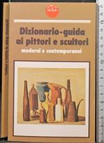 Dizionario-guida ai pittori e scultori. Moderni.