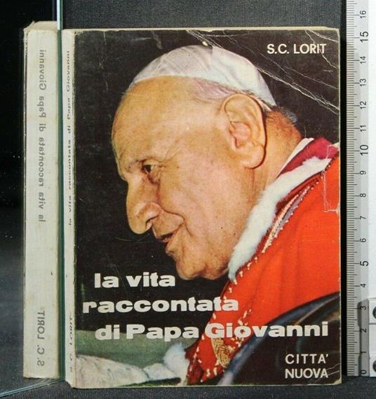 La Vita Raccontata di Papa Giovanni - Vita Raccontata di Papa Giovanni di: Sergio Lorit - copertina