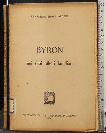 Byron nei suoi affetti familiari - Byron nei suoi affetti familiari di: Sharp Arceri - copertina