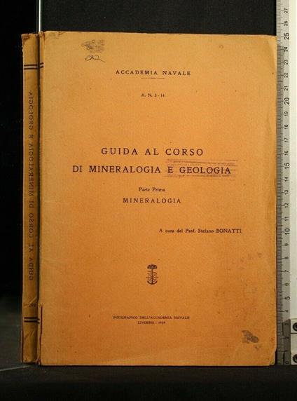 Guida Al Corso di Mineralogia e Geologia Parte Prima - Guida Al Corso di Mineralogia e Geologia Parte Prima di: Stefano Bonatti - copertina