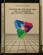 I Diagnosis Related Group per La Valutazione Dell'Attività