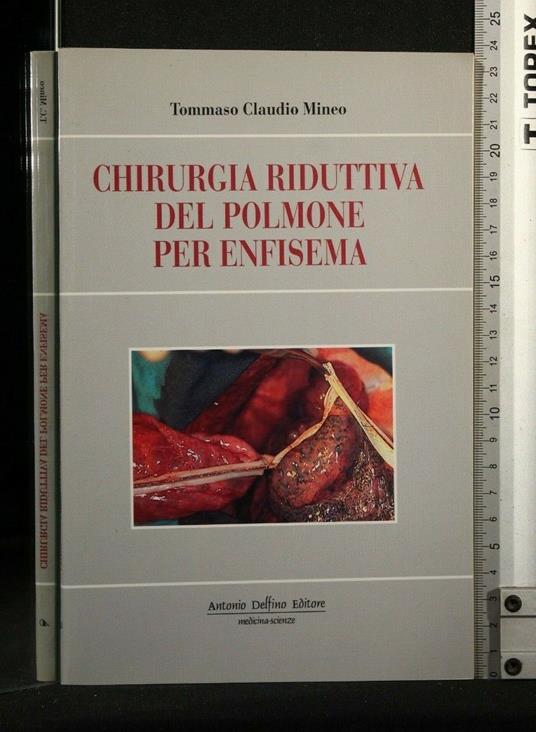 Chirurgia Riduttiva Del Polmone per Enfisema - Chirurgia Riduttiva Del Polmone per Enfisema di: Tommaso Claudio Mineo - copertina