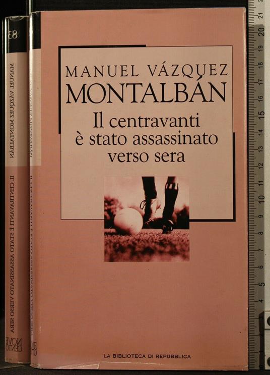 Il Centravanti Ã Stato Assassinato Verso Sera - Centravanti Ã Stato Assassinato Verso Sera di: Vazquez Montalban - copertina