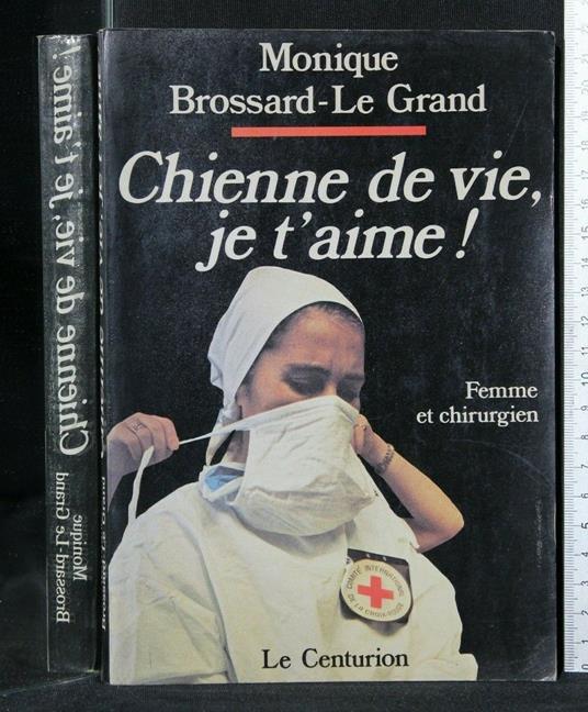 Chienne De Vie, Je T'Aime! Monique Brossard-Le Grand. Le - Monique Brossard-Le Grand - copertina