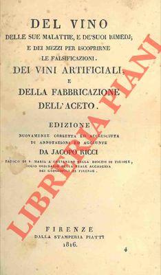 Del vino delle sue malattie, e dé suoi rimedj e dei mezzi per iscoprirne le falsificazioni. Dei vini artificiali, e della fabbricazione dell'aceto. Edizione nuovamente corretta ed accresciuta di annotazioni ed aggiunte da Jacopo Ricci - Giuseppe Pozzi - copertina