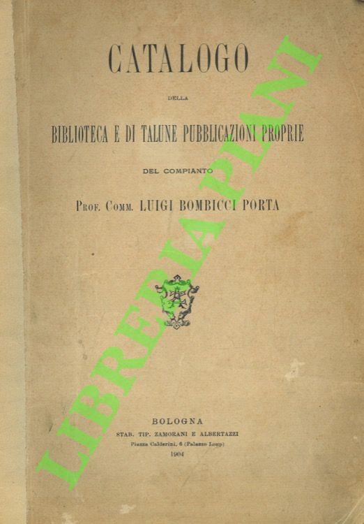 Catalogo della biblioteca e di talune pubblicazioni proprie del compianto Prof. Comm. Luigi Bombicci Porta - copertina
