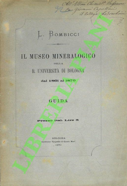 Il Museo Mineralogico dellaR. Università di Bologna dal 1861 al 1870. Guida - Luigi Bombicci - copertina