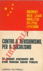 Contro il revisionismo, per il socialismo. Sei documenti programmatici della Grande Rivoluzione Culturale Proletaria