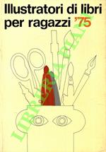 Illustratori di libri per ragazzi presenti alla 9a Mostra degli Illustratori. Bologna, 4-8 aprile, 1975