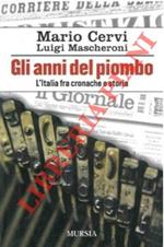 Gli anni di piombo. L'Italia fra cronaca e storia