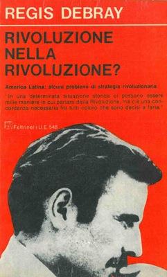 Rivoluzione nella rivoluzione? Seguito da: America Latina: alcuni problemi di strategia rivoluzionaria - Régis Debray - copertina