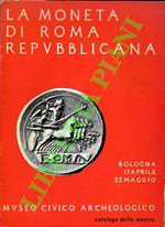 La moneta di Roma repubblicana. Storia e civiltà di un popolo