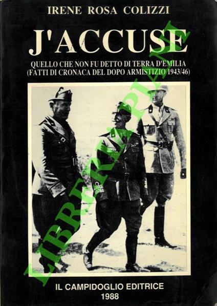 J'accuse. Quello che non fu detto di terra d'Emilia (fatti di cronaca del dopo armistizio 1943/46) - copertina