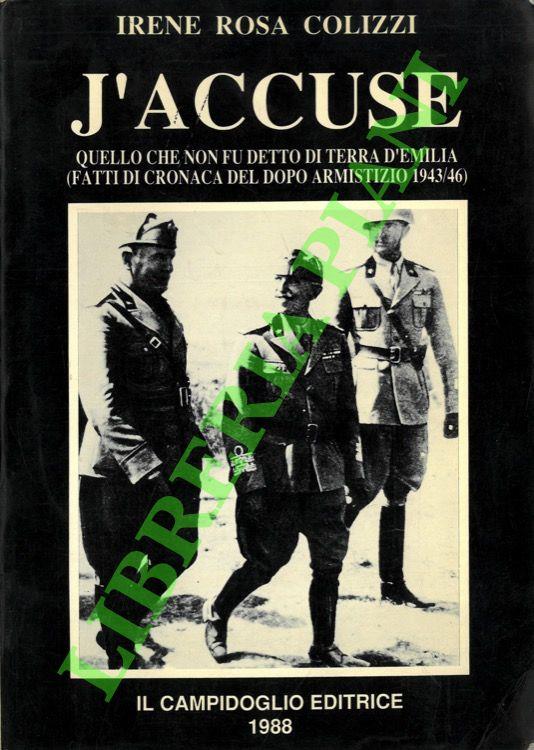 J'accuse. Quello che non fu detto di terra d'Emilia (fatti di cronaca del dopo armistizio 1943/46) - copertina