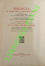 Bologna ai tempi che vi soggiornò Dante (secolo XIII). Aspetto della città con le 180 torri gentilizie allora esistenti e l'ultima cerchia murata