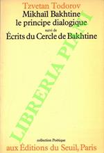 Mikhail Bakhtine. Le principe dialogique suivi de Ecrits du Cercle de Bakhtine