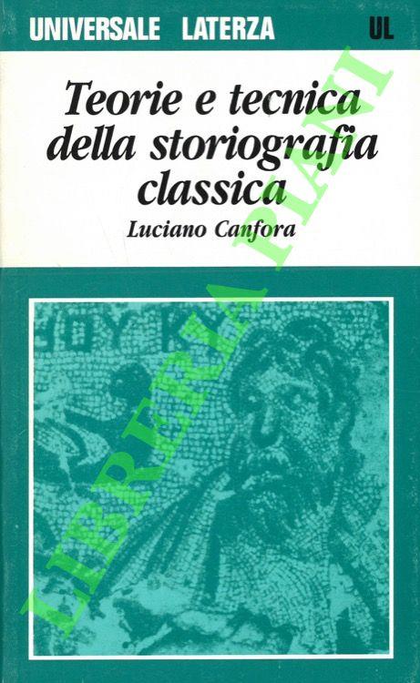 Teorie e tecnica della storiografia classica. Luciano, Plutarco, Dionigi, Anonimo su Tucidide - Luciano Canfora - copertina