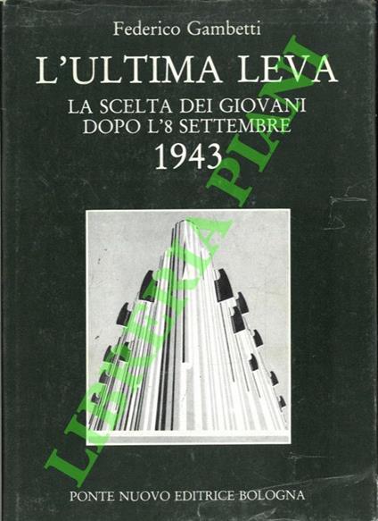 L' ultima leva. La scelta dei giovani dopo l'8 settembre 1943 - copertina