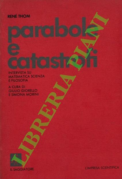 Parabole e catastrofi. Intervista su matematica, scienza, e filosofia - copertina