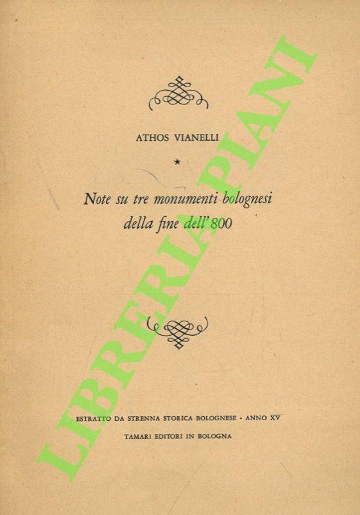 Note su tre monumenti bolognsi della fine dell'800 - Athos Vianelli - copertina