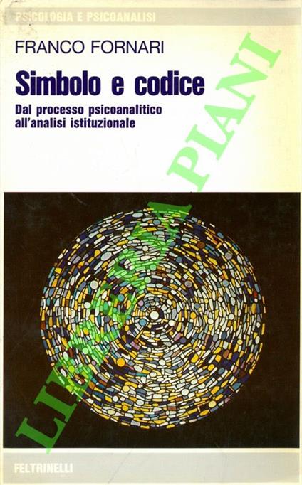 Simbolo e codice. Dal processo psicoanalitico all'analisi istituzionale - copertina