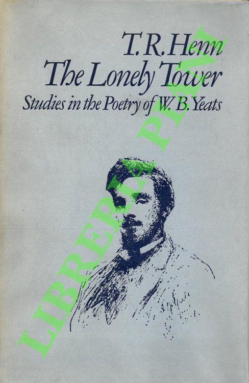 The Lonely Tower. Studies in the Poetry of W. B. Yeats - copertina