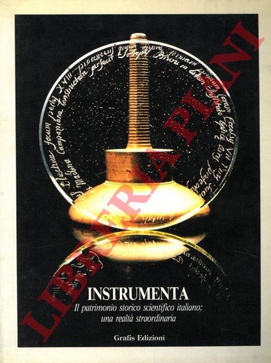 Instrumenta. Il patrimonio storico scientifico italiano: una realtà straordinaria - Giorgio Dragoni - copertina