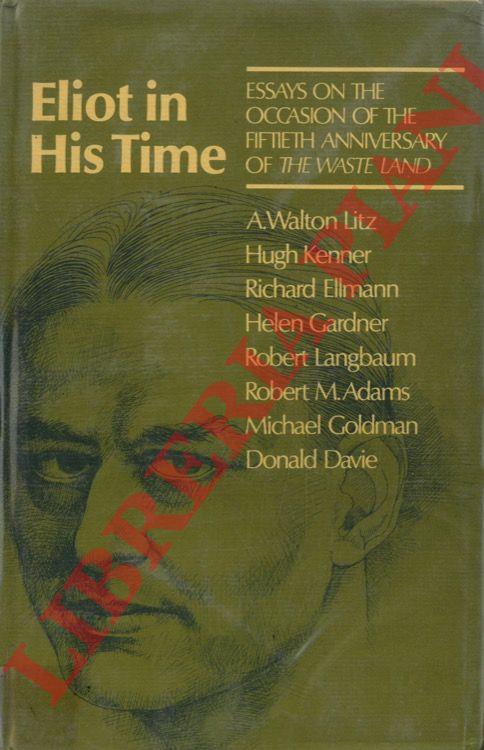 Eliot in His Time. Essays on the Occasion of the Fiftieth Anniversary of the Waste Land - copertina