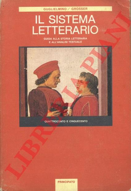 Il sistema letterario. Guida alla storia letteraria e all'analisi testuale. Quattrocento e Cinquecento - Salvatore Guglielmino - copertina