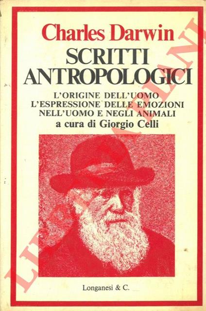 Il meglio in antropologia. L'origine dell'uomo e la scelta in rapporto al sesso - L'espressione delle emozioni nell'uomo e negli animali. (Scritti antropologici) - Darwin Charles - copertina