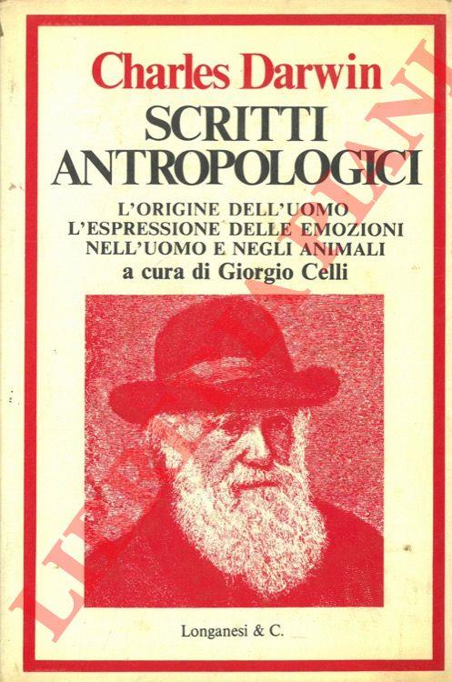 Il meglio in antropologia. L'origine dell'uomo e la scelta in rapporto al sesso - L'espressione delle emozioni nell'uomo e negli animali. (Scritti antropologici) - Darwin Charles - copertina