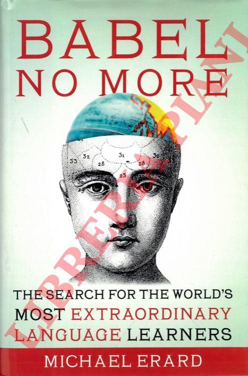 Babel No More. The Search for the World's Most Extraordinary Language Learners - copertina