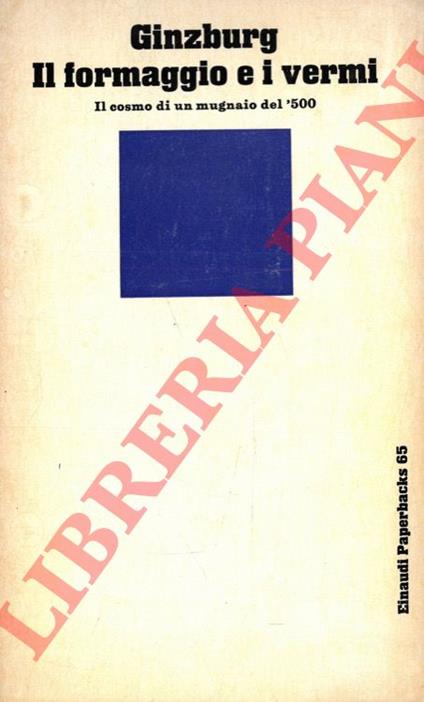 Il formaggio e i vermi. Il cosmo di un mugnaio del '500 - Carlo Ginzburg - copertina