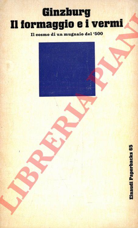 Il formaggio e i vermi. Il cosmo di un mugnaio del '500 - Carlo Ginzburg - copertina