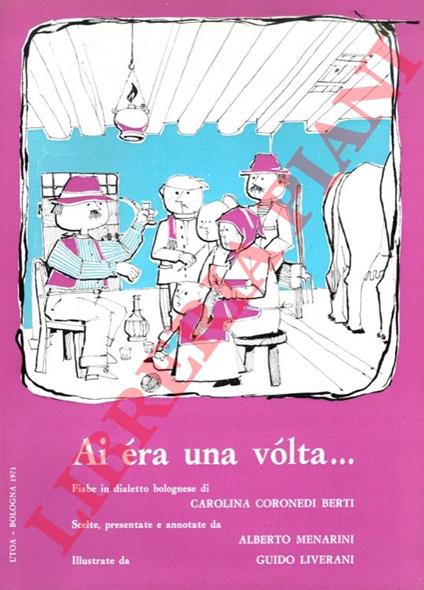 Ai éra una volta... Fiabe in dialetto bolognese scelte, presentate e annotate da Alberto Menarini - Carolina Coronedi Berti - copertina